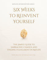 6 Weeks To Reinvent Yourself : The Simple Guide to Embracing Change and Finding Fulfillment in Midlife
